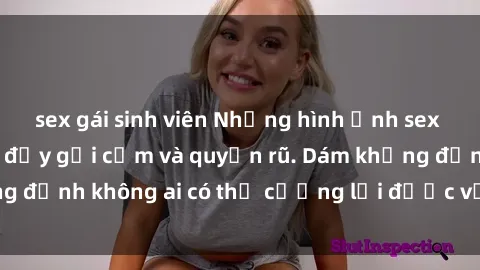 sex gái sinh viên Những hình ảnh sex gái Việt xinh đẹp đầy gợi cảm và quyến rũ. Dám khẳng định không ai có thể cưỡng lại được vẻ đẹp của họ.