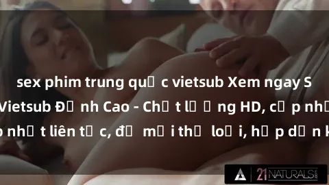 sex phim trung quốc vietsub Xem ngay Sex Phim Hàn Quốc Vietsub Đỉnh Cao - Chất lượng HD, cập nhật liên tục, đủ mọi thể loại, hấp dẫn không thể bỏ qua!