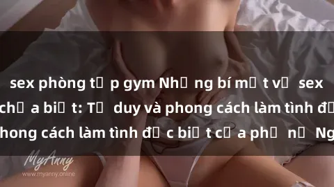 sex phòng tập gym Những bí mật về sex gái Nga mà bạn chưa biết: Tư duy và phong cách làm tình đặc biệt của phụ nữ Nga