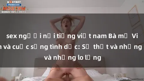 sex người nổi tiếng việt nam Bà mẹ Việt Nam và cuộc sống tình dục: Sự thật và những lo lắng