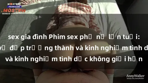 sex gia đình Phim sex phụ nữ lớn tuổi: Sức hút đằng sau vẻ đẹp trưởng thành và kinh nghiệm tình dục không giới hạn