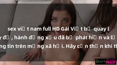 sex việt nam full HD Gái Việt bị quay lén trong phòng thay đồ, hành động xấu đã bị phát hiện và lộ thông tin trên mạng xã hội. Hãy cẩn thận khi thay đồ ở nơi công cộng!