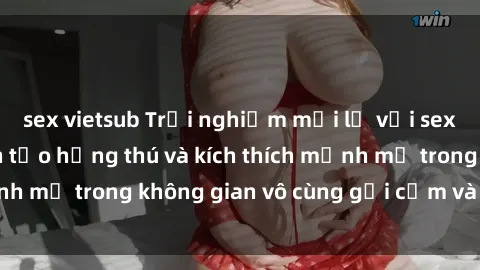 sex vietsub Trải nghiệm mới lạ với sex phòng tắm - Cách tạo hứng thú và kích thích mạnh mẽ trong không gian vô cùng gợi cảm và lãng mạn