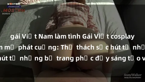 gái Việt Nam làm tình Gái Việt cosplay sexy khiến fan hâm mộ phát cuồng: Thử thách sức hút từ những bộ trang phục đầy sáng tạo và quyến rũ!