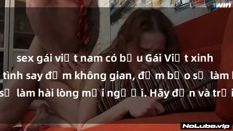 sex gái việt nam có bầu Gái Việt xinh đẹp, nồng nàn làm tình say đắm không gian, đảm bảo sẽ làm hài lòng mọi người. Hãy đến và trải nghiệm ngay!