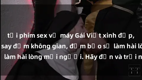 tải phim sex về máy Gái Việt xinh đẹp, nồng nàn làm tình say đắm không gian, đảm bảo sẽ làm hài lòng mọi người. Hãy đến và trải nghiệm ngay!